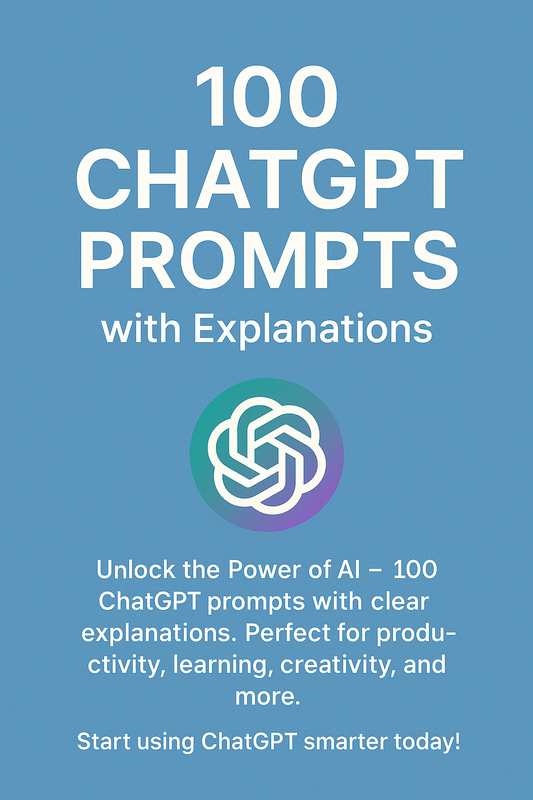 📘 100 ChatGPT Prompts with Explanations
